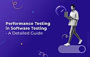 Performance Testing in Software Testing – A Detailed Guide