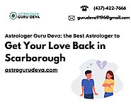 Astrologer Guru Deva: the Best Astrologer to Get Your Love Back in Scarborough