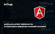 Angular Latest Version V15: 10 Features & Breaking Changes to Know