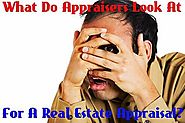 Real Estate Appraisal: What Appraisers Look At