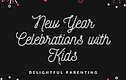 Delightful Parenting- Parenting Solutions at your Tips!: New Year Celebrations with Kids