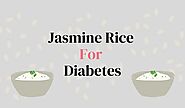 Jasmine Rice For Diabetes: Is It Safe? | BioWellBeing