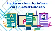 Best Resume Screening Software Using The Latest Technology - The Digital Technology