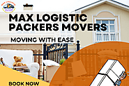 Max Logistic Packers Movers, Packers & Movers, household moving, office relocation and moving