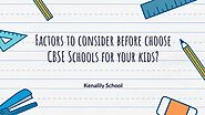 Factors to consider before choose CBSE Schools for your kids?