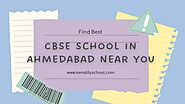 CBSE School in Ahmedabad Near you