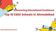 Discovering Educational Excellence: Top 10 CBSE Schools in Ahmedabad
