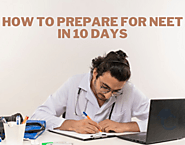How to Prepare for NEET in 10 Days