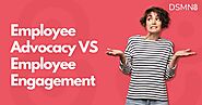 Employee Advocacy vs Employee Engagement | DSMN8
