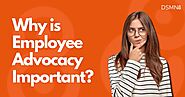 Why Is Employee Advocacy Important? | DSMN8