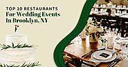 Top 10 restaurants for wedding events in Brooklyn, NY