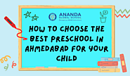 How to Choose the Best Preschool in Ahmedabad for Your Child – Ananda Global School