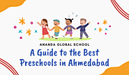 Nurturing Young Minds: A Guide to the Best Preschools in Ahmedabad – Ananda Global School