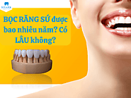 Bọc răng sứ được bao nhiêu năm? Có lâu không?