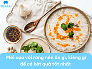 Mới cạo vôi răng nên ăn gì, kiêng gì để có kết quả tốt nhất