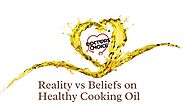 Reality vs Beliefs on Healthy Cooking Oil