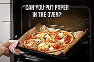 Can you put paper in the oven?