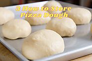 3 How to Store Pizza Dough homemade the Right Way