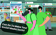 Can Do To Make Your Social Media Social?