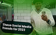 Keep Your Business Ahead of the Curve With These Social Media Trends for 2023