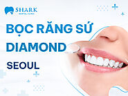 Dịch vụ Bọc răng sứ Diamond - Nha Khoa Shark