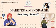 Diabetes and Menopause: Are they Linked? - Dr. Shubhra Goyal