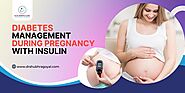 Diabetes Management during Pregnancy with Insulin - Dr. Shubhra Goyal