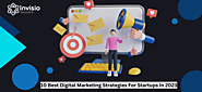 10 Best Digital Marketing Strategies For Startups In 2023 - Invisio Solutions