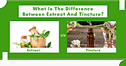 What Is The Difference Between Extract And Tincture?