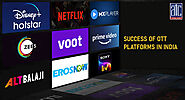 SUCCESS OF OTT PLATFORMS IN INDIA