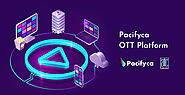 MONETIZE YOUR DIGITAL CONTENT USING PACIFYA, AN OTT SOLUTION BY ATC ONLINE