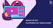 IMPACT OF OTT PLATFORMS ON YOUNG MINDS