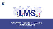 KEY FEATURES TO CONSIDER IN A LEARNING MANAGEMENT SYSTEM