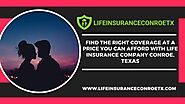 Find The Right Coverage At A Price You Can Afford With Life Insurance Company Conroe, Texas