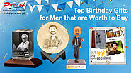 Top Birthday Gifts for Men that are Worth to Buy - Presto Gifts Blog