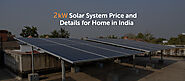 2kW Solar System Price in India With subsidy, Benefits & More:2022