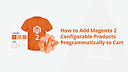 How To Add Magento 2 Configurable Products Programmatically To Cart