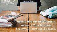 How to Hire the Best Content Writer for the Betterment of Your Business – Content Writing India