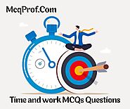 Latest 50+ Time and work MCQ Aptitude Questions With Answers - McqProf
