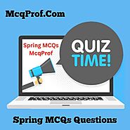 Top 20+ Spring MCQ (Questions With Answers) -McqProf