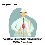 Best 20+ Construction project management MCQ Questions - McqProf