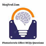 Latest 20+ Photoelectric Effect MCQ Questions and Answers - McqProf