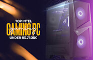 Best Intel Gaming PC under Rs.75,000