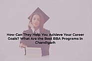 How Can They Help You Achieve Your Career Goals? What Are the Best BBA Programs in Chandigarh | by Indo Global Group ...