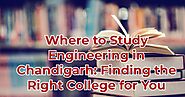 Where to Study Engineering in Chandigarh: Finding the Right College for You