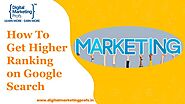 How To Get Higher Ranking on Google Search - Digital Marketing Profs | slideshare