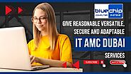 Giving Reasonable, Versatile, Secure and Adaptable IT AMC DUBAI Services