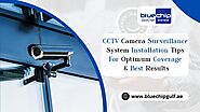 CCTV Camera Surveillance System Installation Tips For Optimum Coverage & Best Results