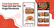 Top 10 Food App Ideas That Can Get You Huge Revenues