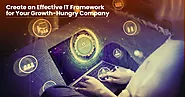 How to Create an Effective IT Framework for Your Growth-Hungry Company